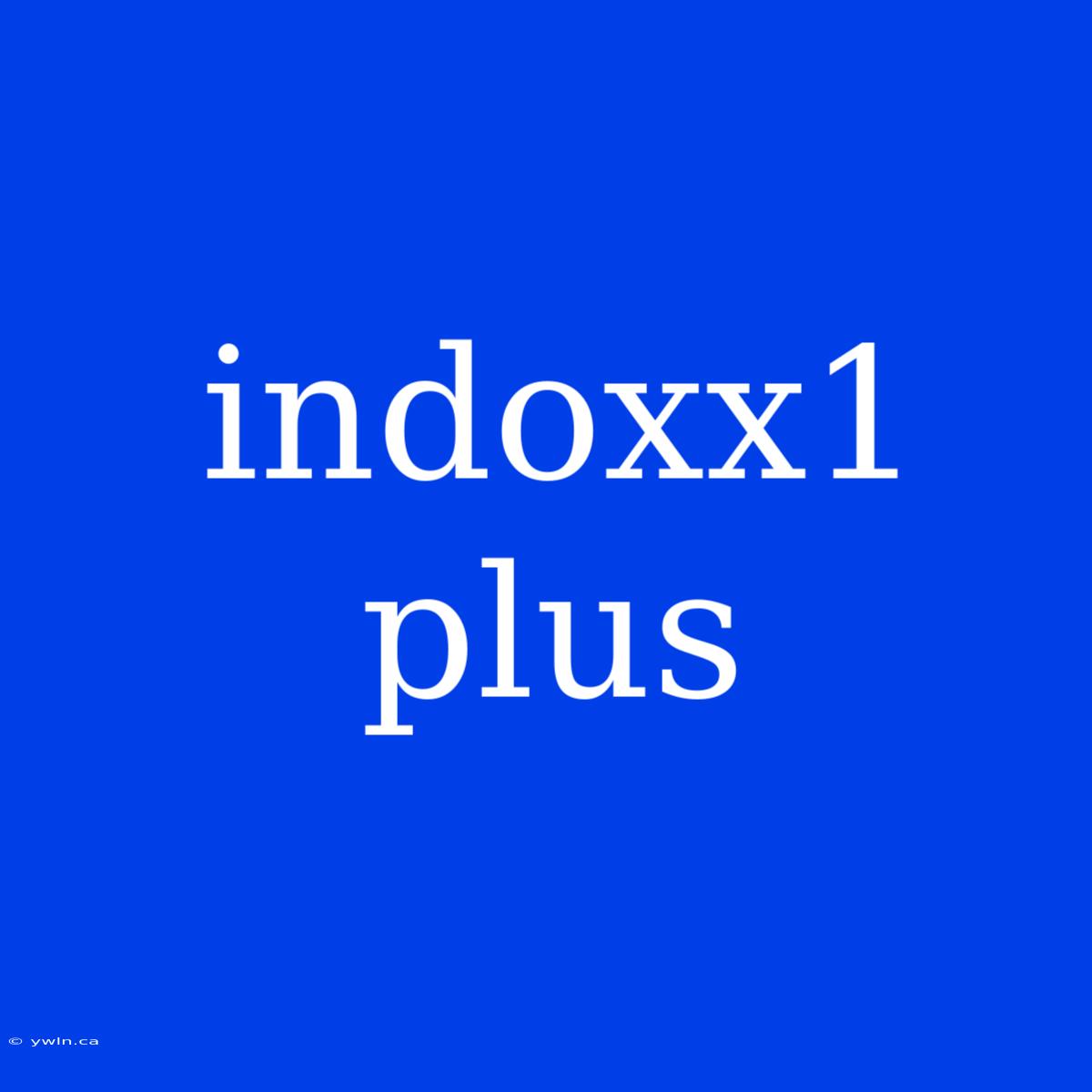 Indoxx1 Plus