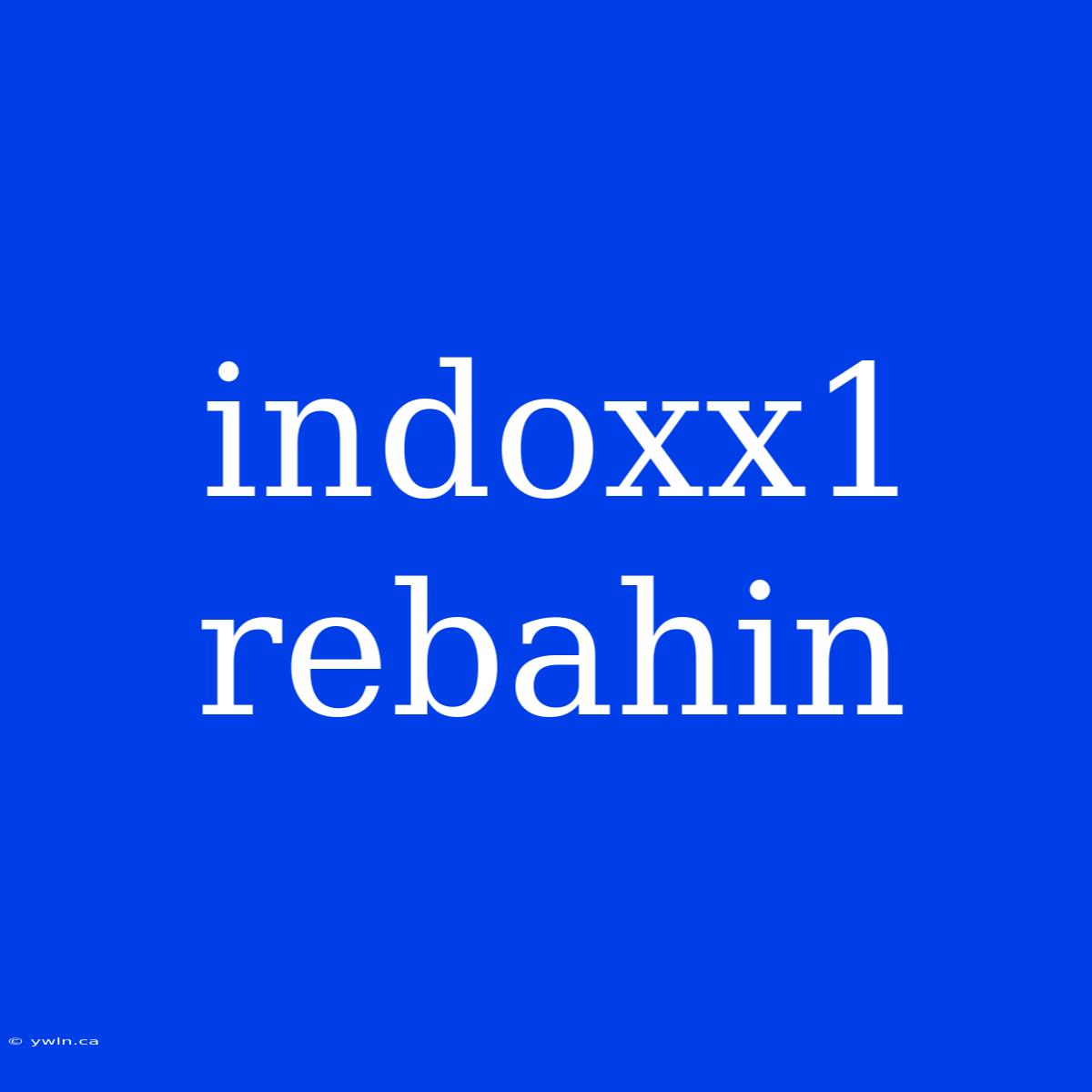 Indoxx1 Rebahin