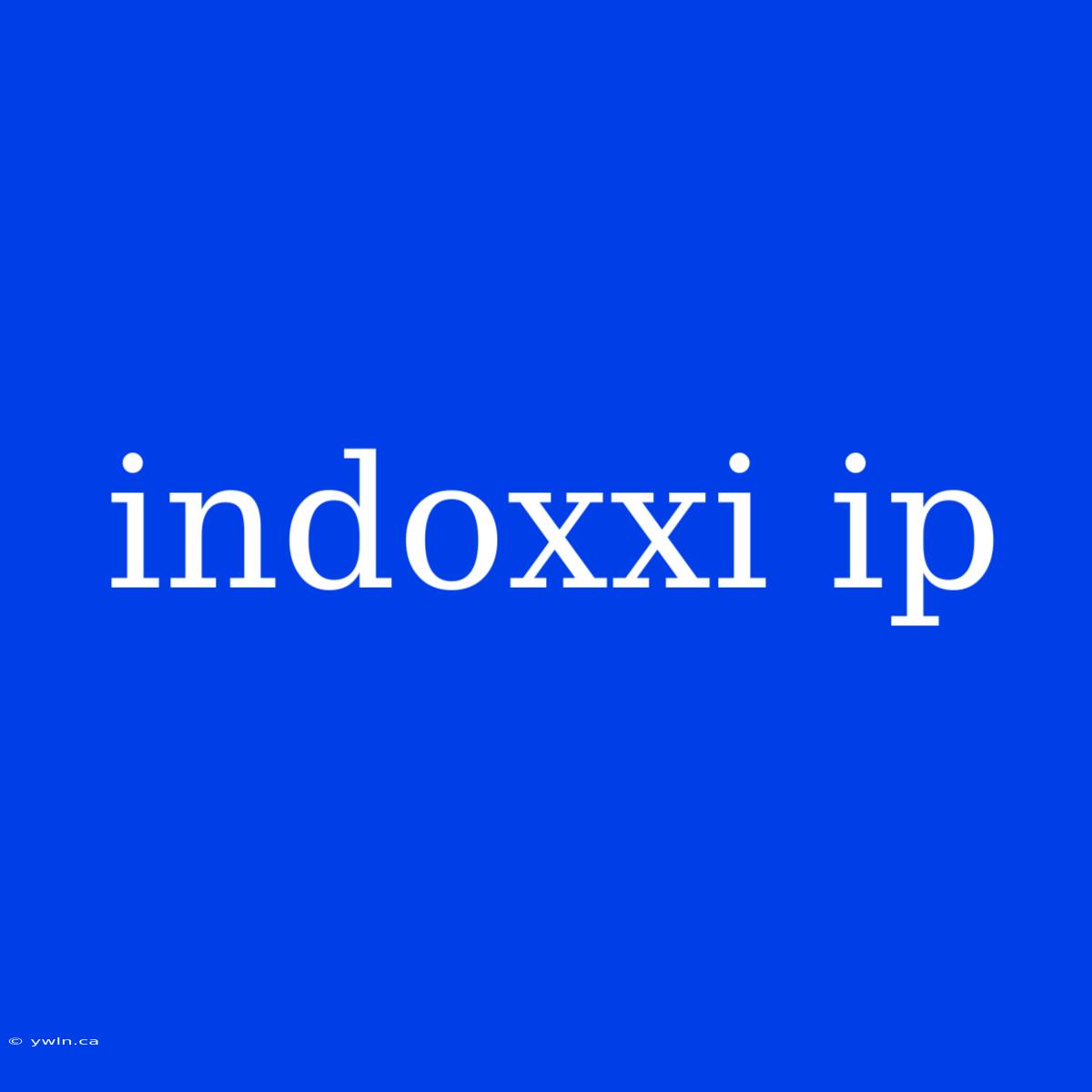 Indoxxi Ip