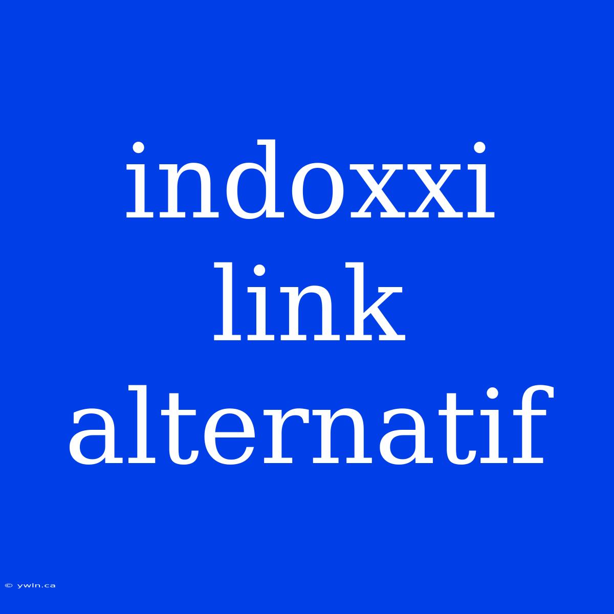 Indoxxi Link Alternatif