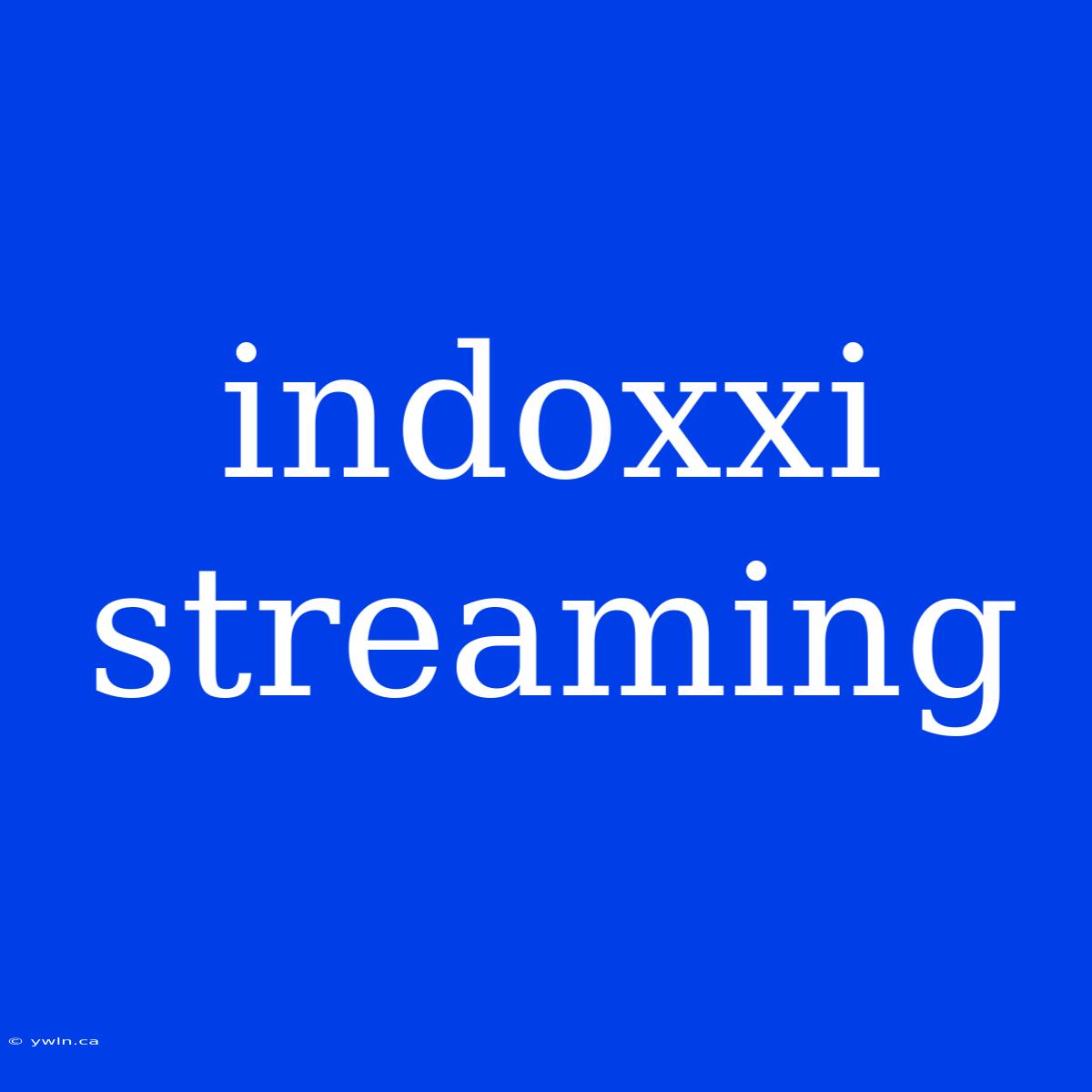 Indoxxi Streaming