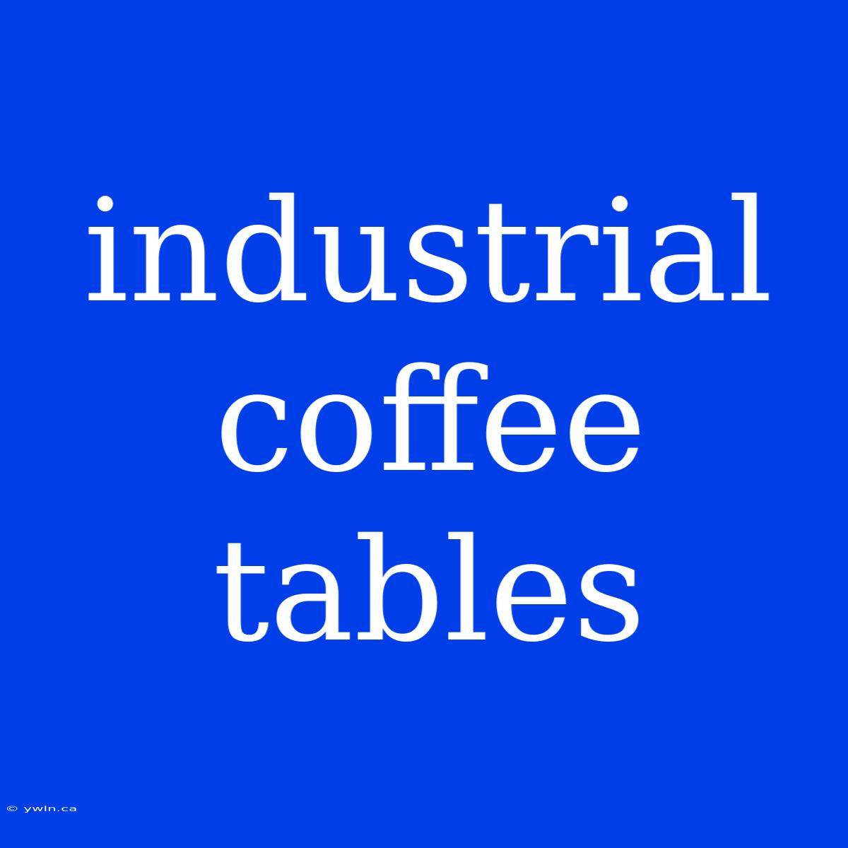 Industrial Coffee Tables