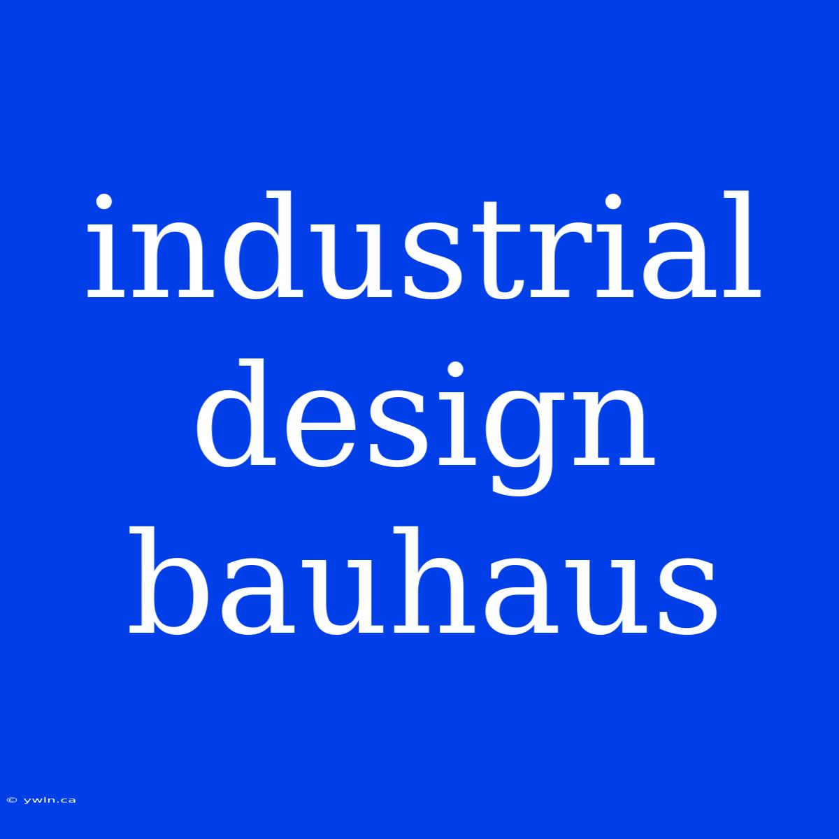 Industrial Design Bauhaus