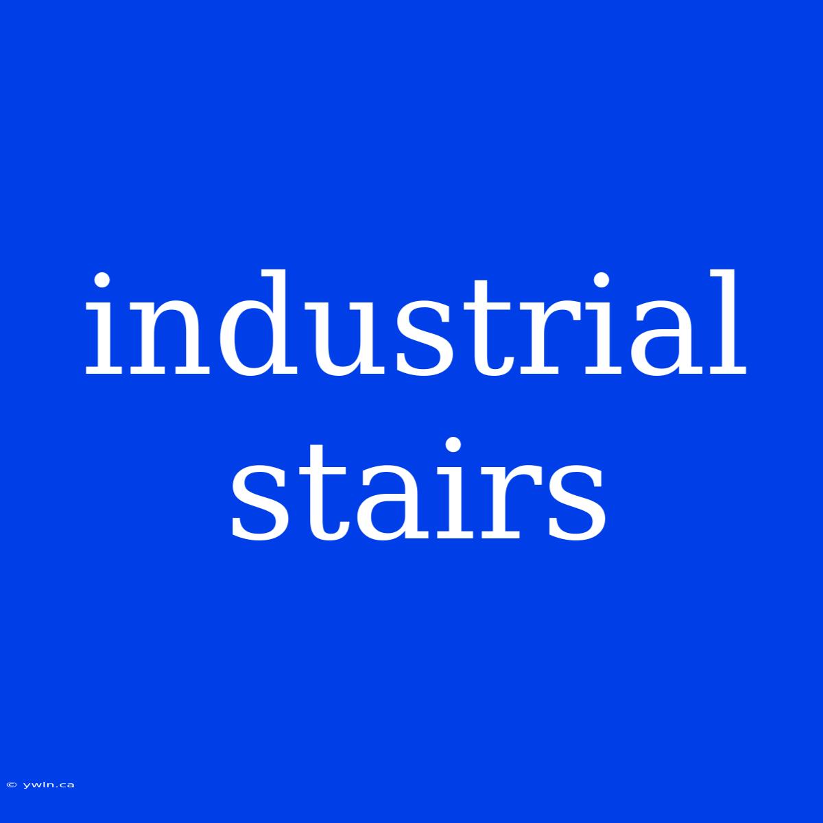 Industrial Stairs