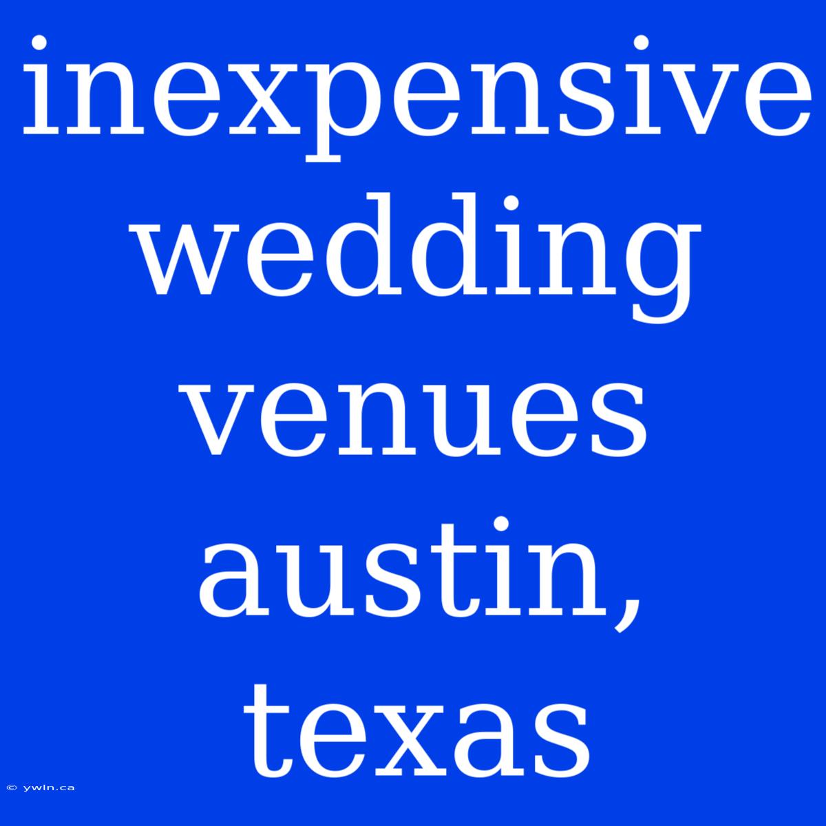 Inexpensive Wedding Venues Austin, Texas