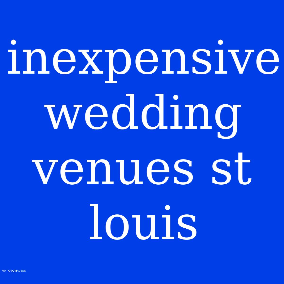 Inexpensive Wedding Venues St Louis