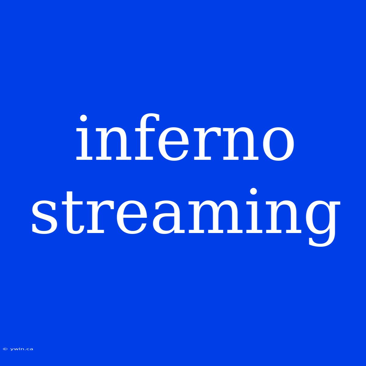 Inferno Streaming