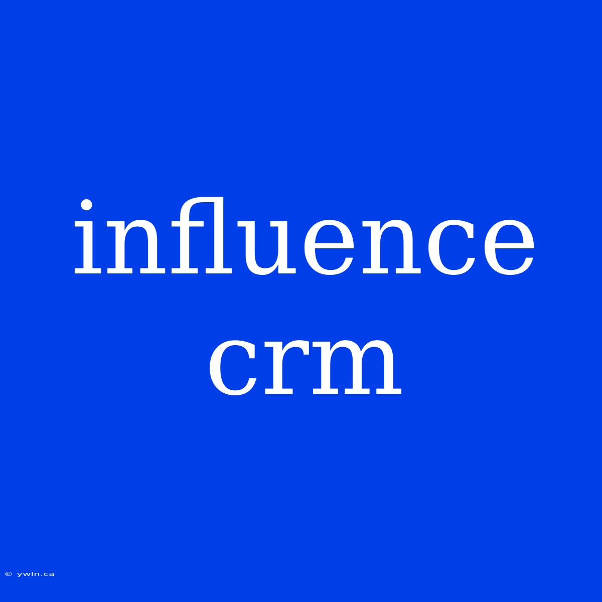 Influence Crm