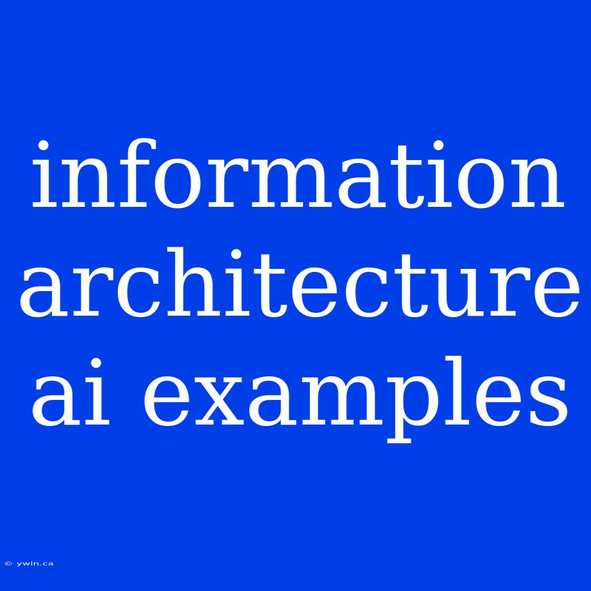 Information Architecture Ai Examples