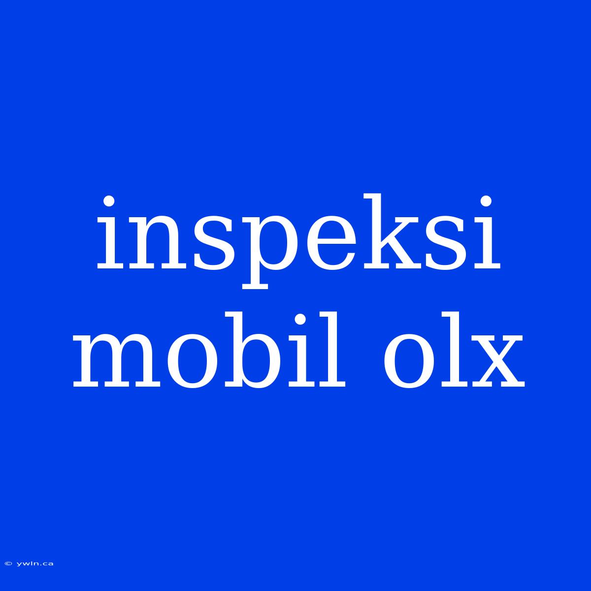 Inspeksi Mobil Olx