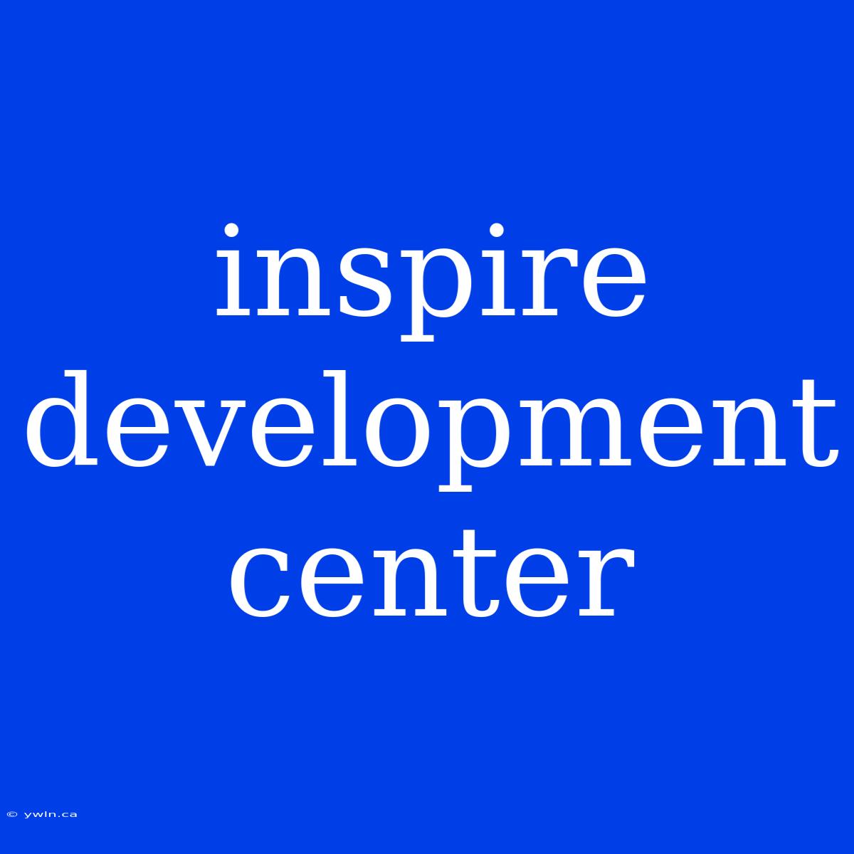 Inspire Development Center