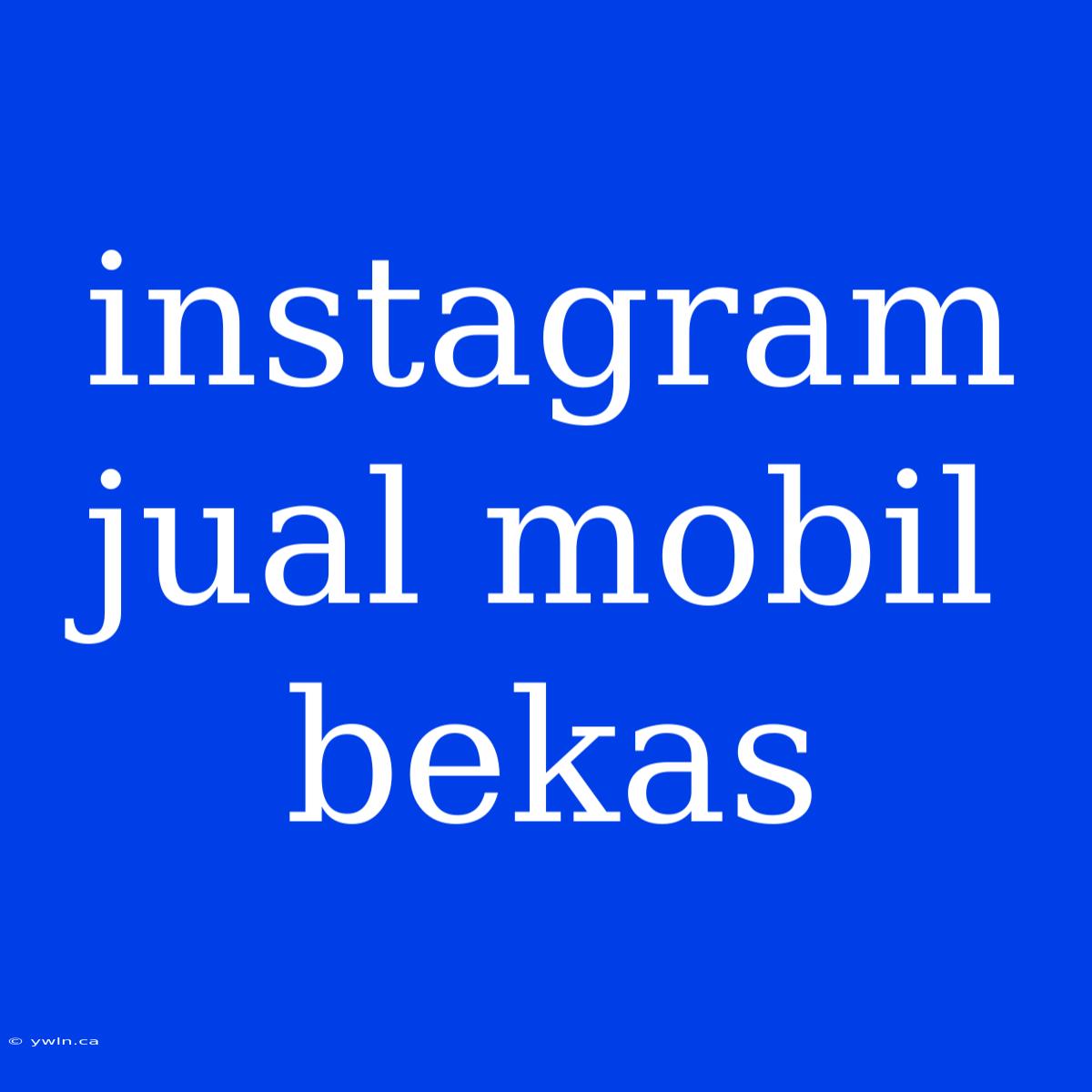 Instagram Jual Mobil Bekas