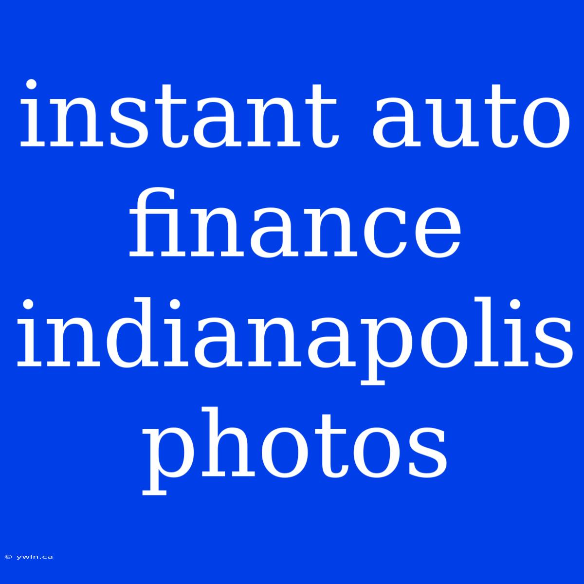 Instant Auto Finance Indianapolis Photos