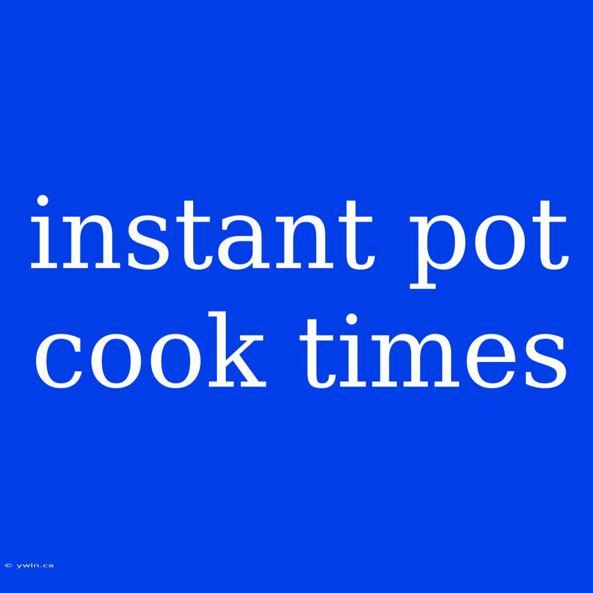 Instant Pot Cook Times