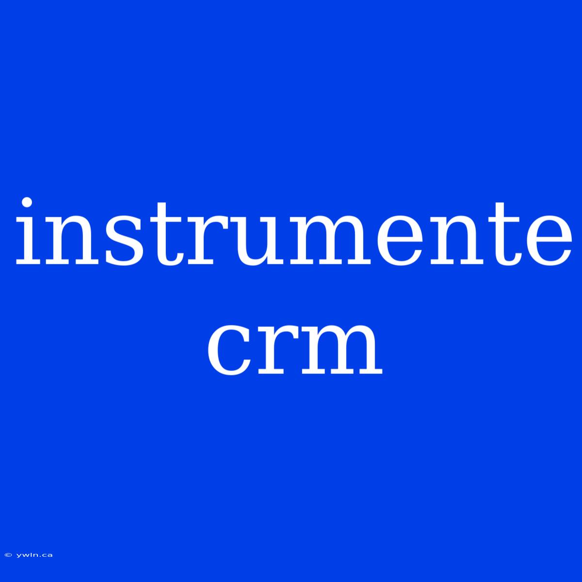 Instrumente Crm