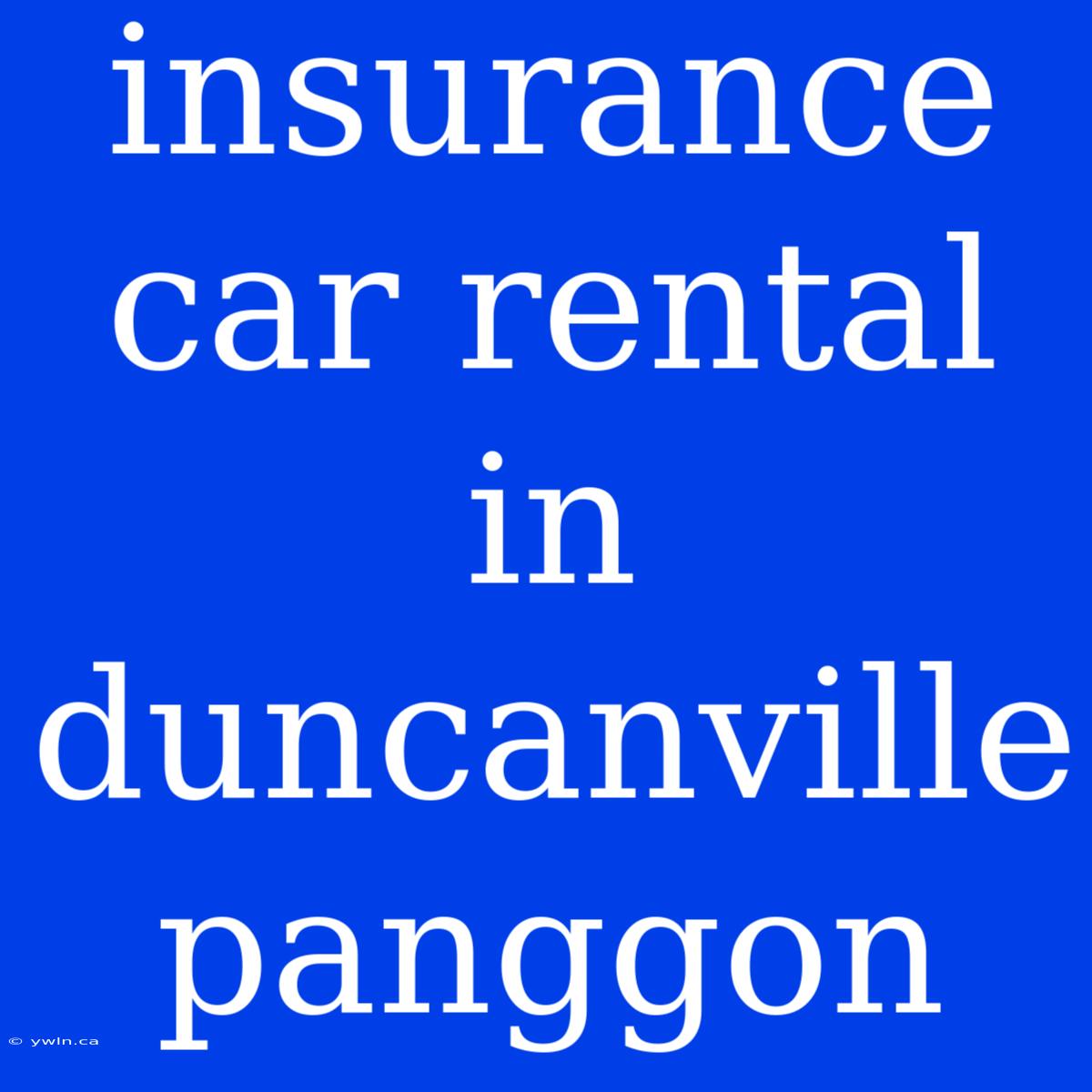 Insurance Car Rental In Duncanville Panggon