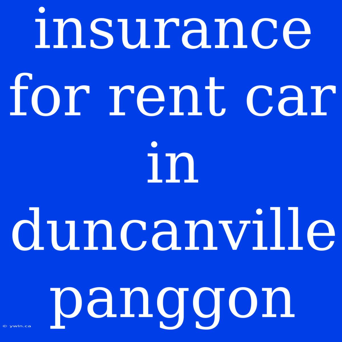 Insurance For Rent Car In Duncanville Panggon