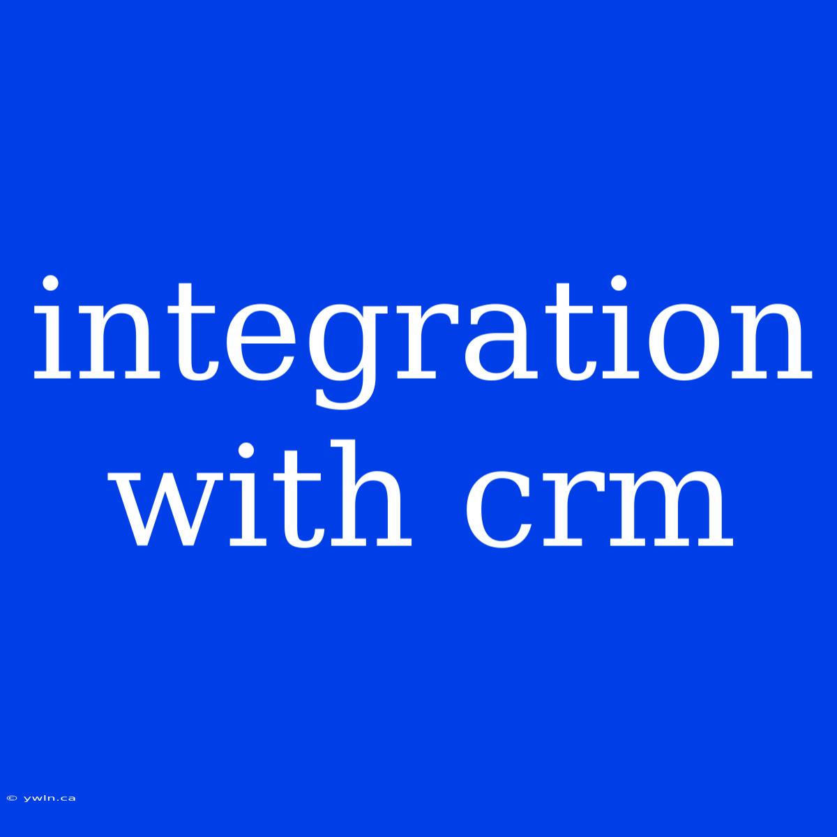 Integration With Crm