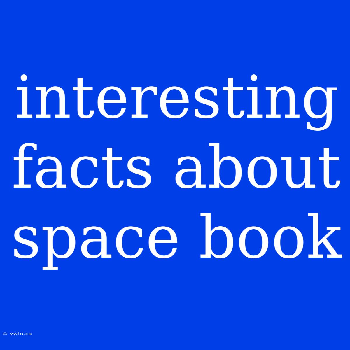 Interesting Facts About Space Book