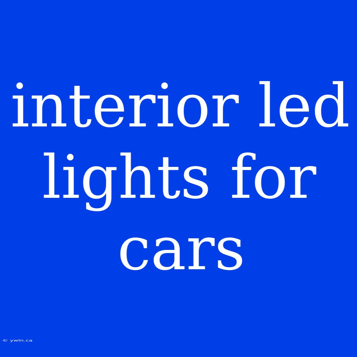 Interior Led Lights For Cars