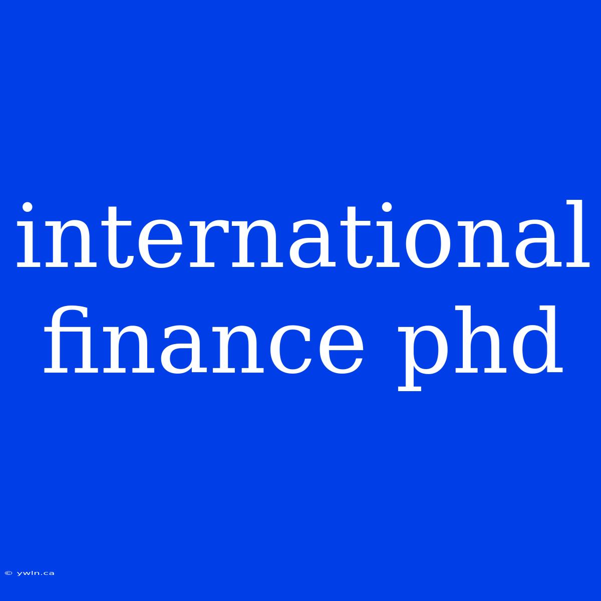 International Finance Phd