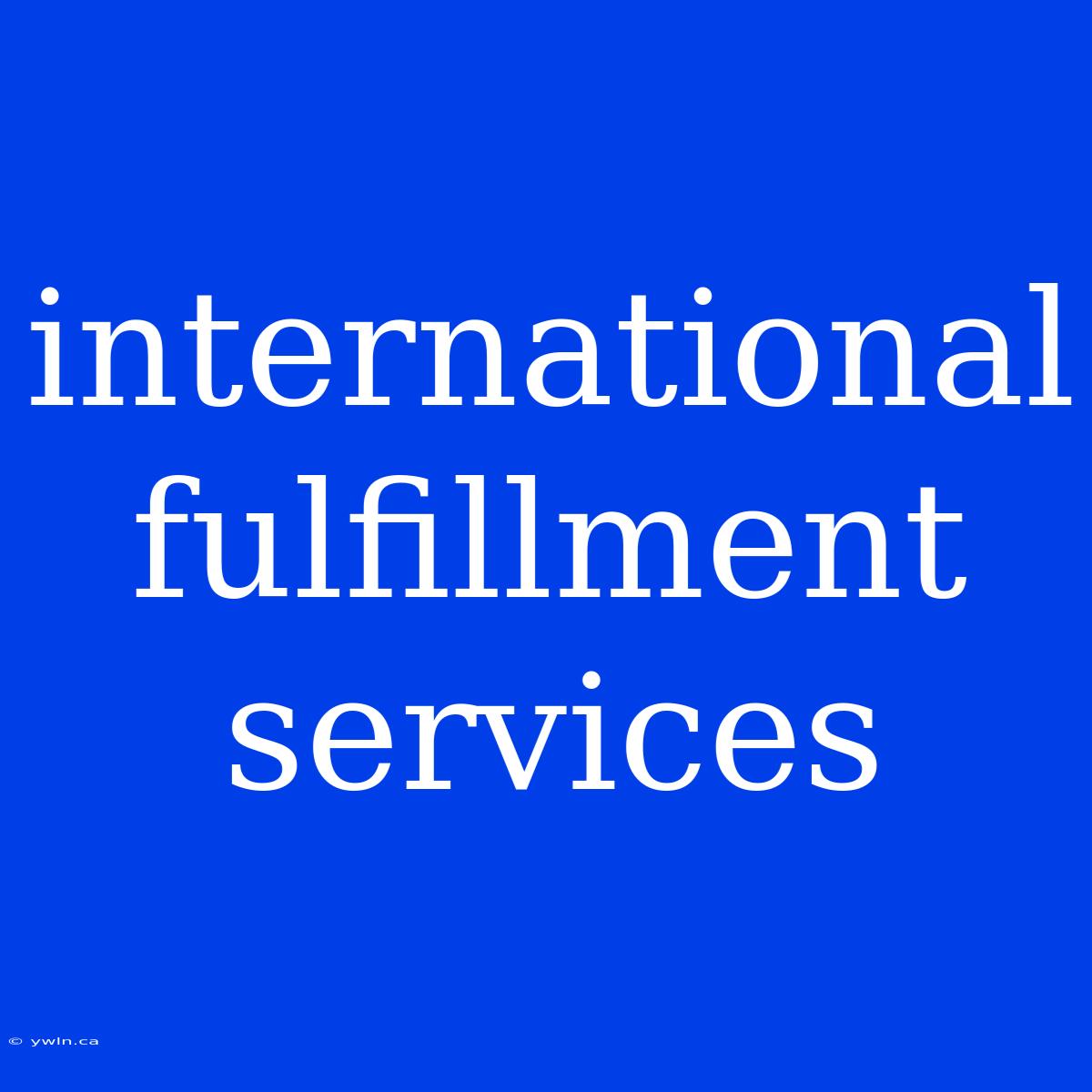 International Fulfillment Services