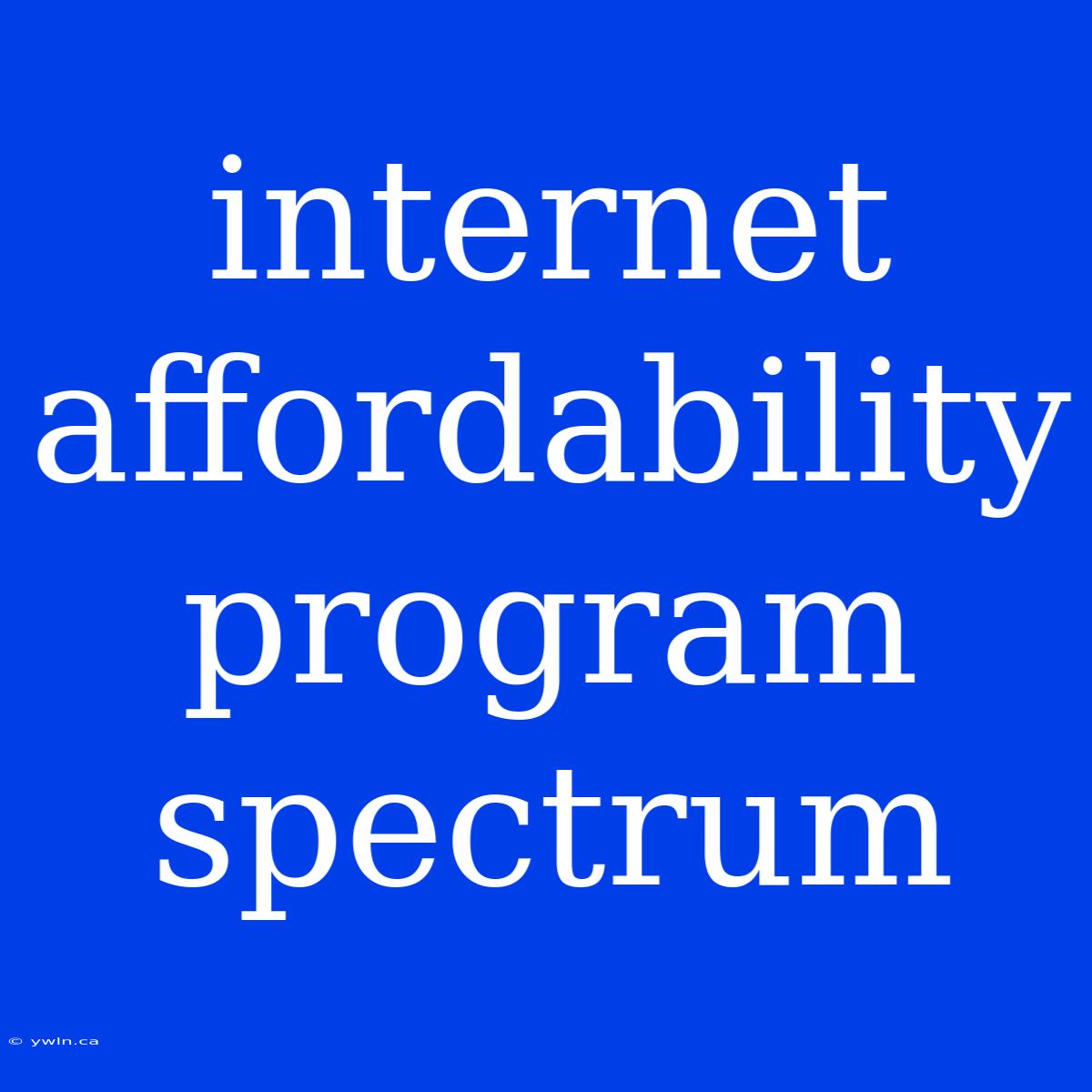 Internet Affordability Program Spectrum