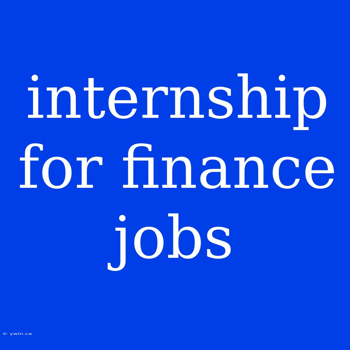 Internship For Finance Jobs