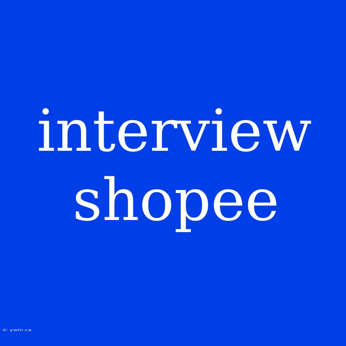 Interview Shopee