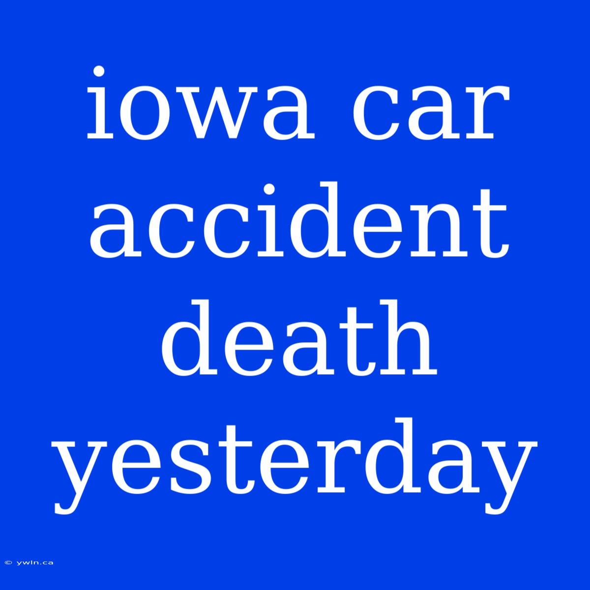 Iowa Car Accident Death Yesterday