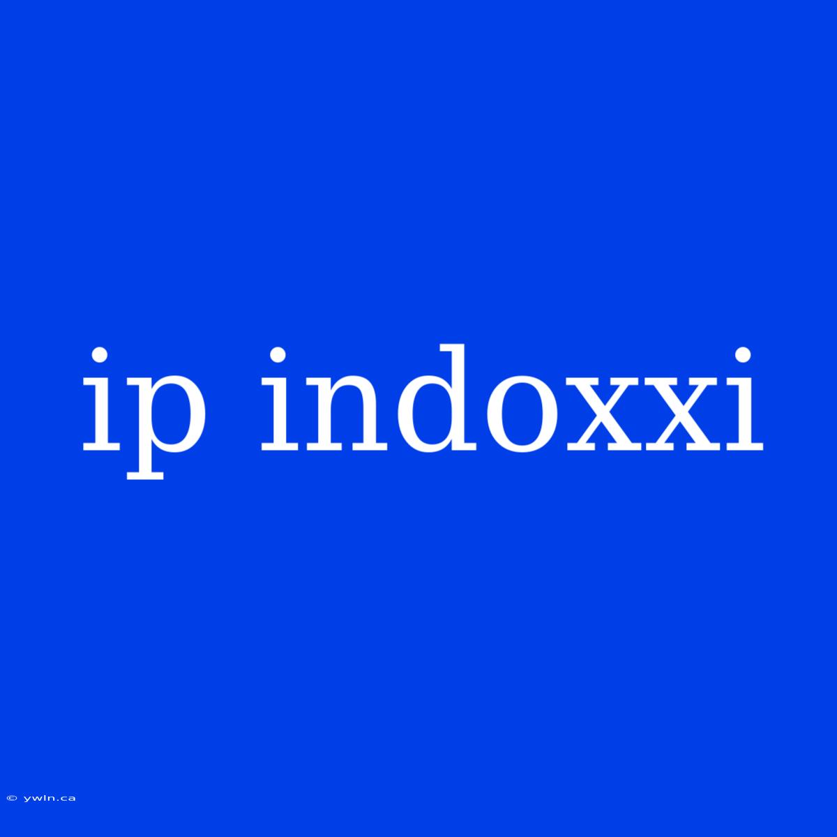 Ip Indoxxi