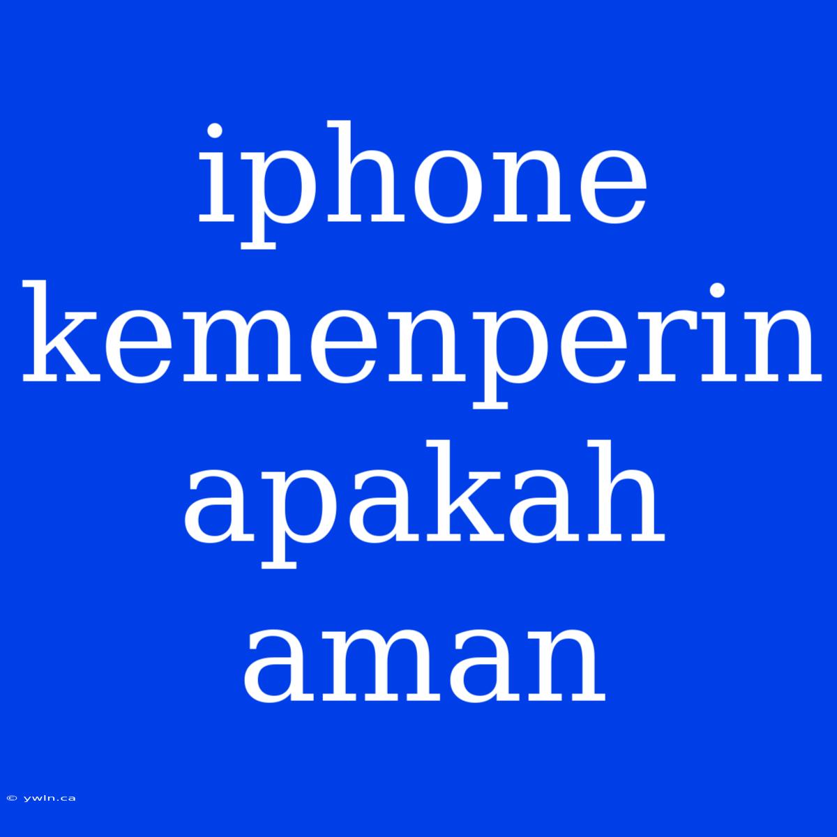 Iphone Kemenperin Apakah Aman