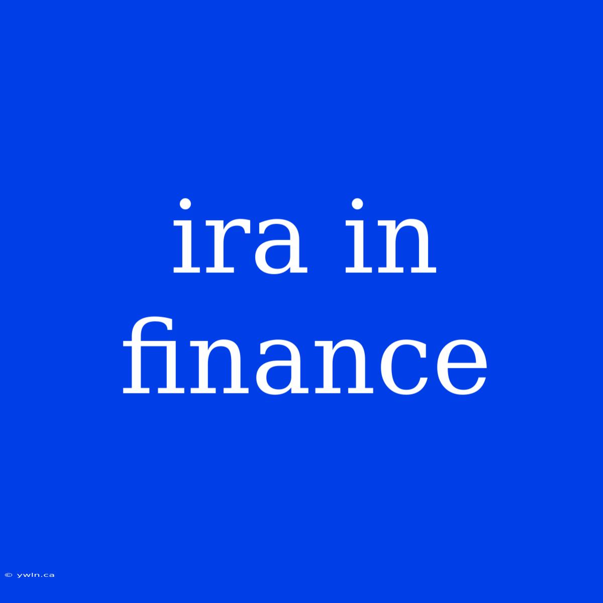 Ira In Finance