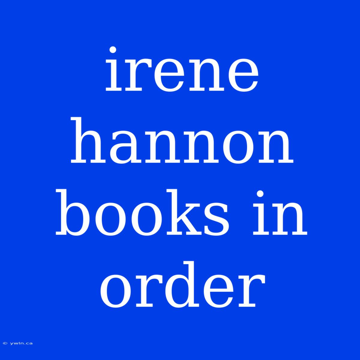 Irene Hannon Books In Order