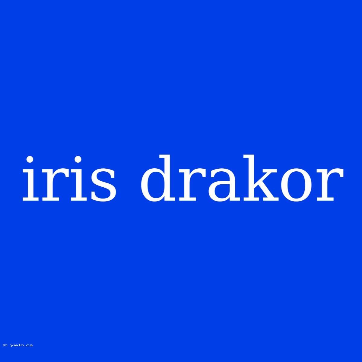 Iris Drakor