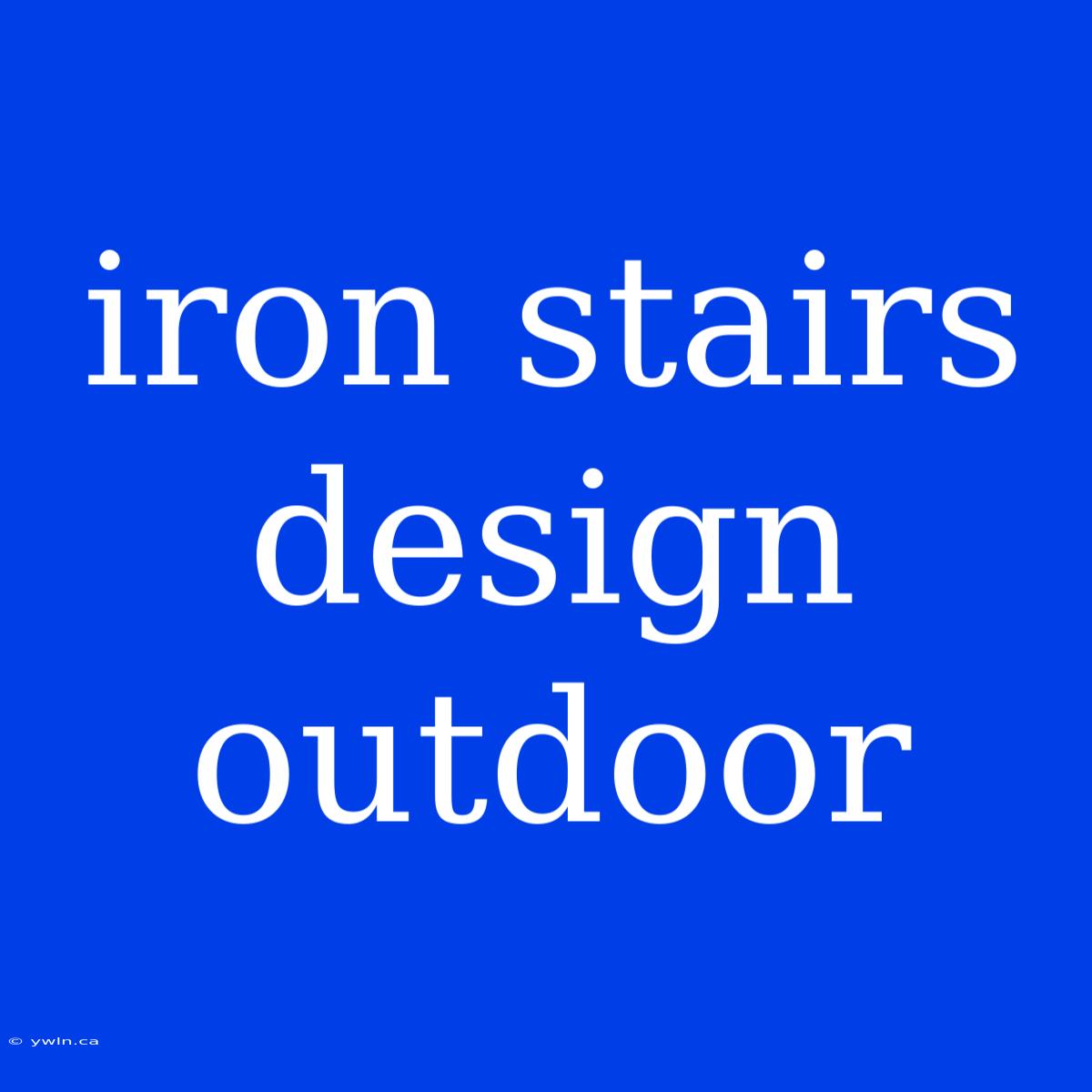 Iron Stairs Design Outdoor