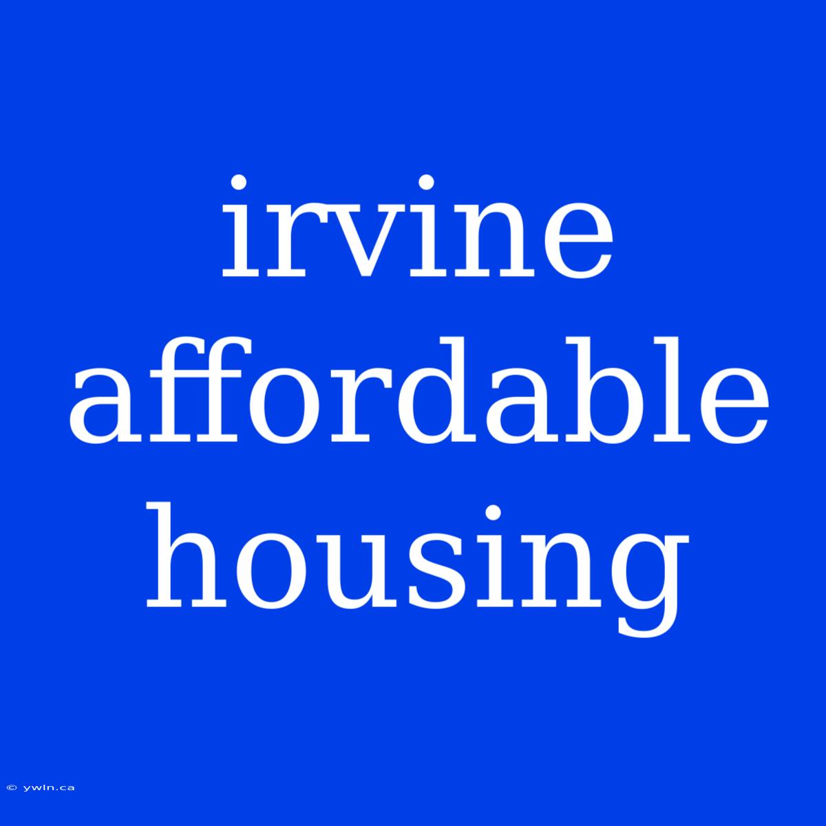 Irvine Affordable Housing