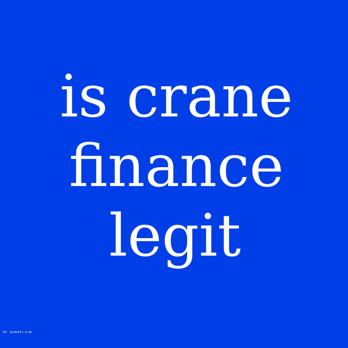 Is Crane Finance Legit