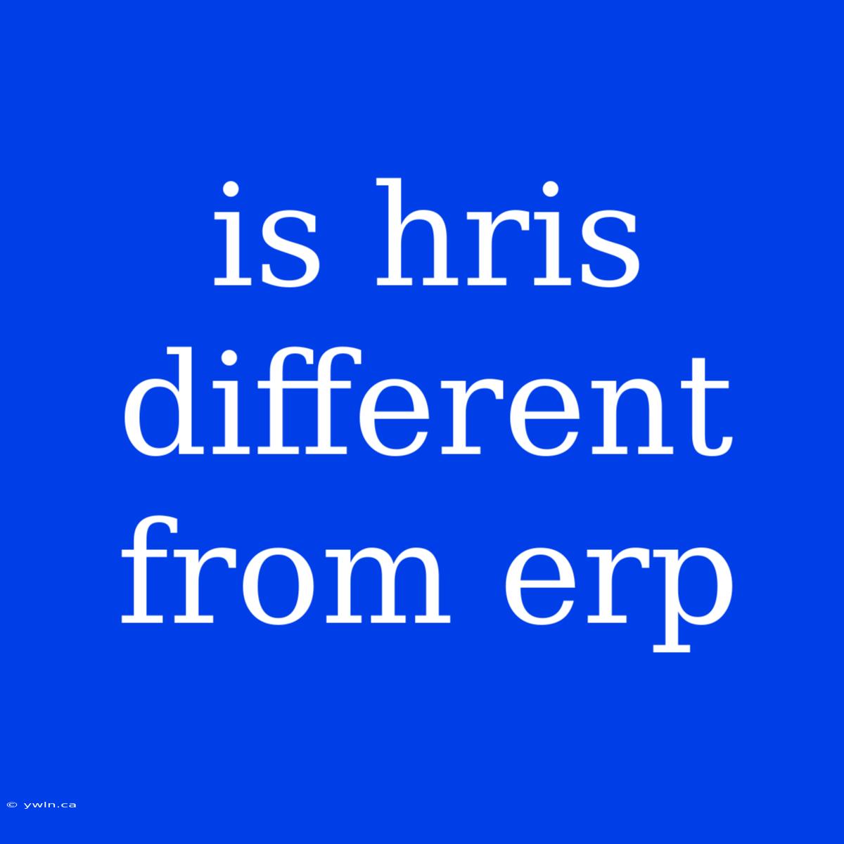 Is Hris Different From Erp