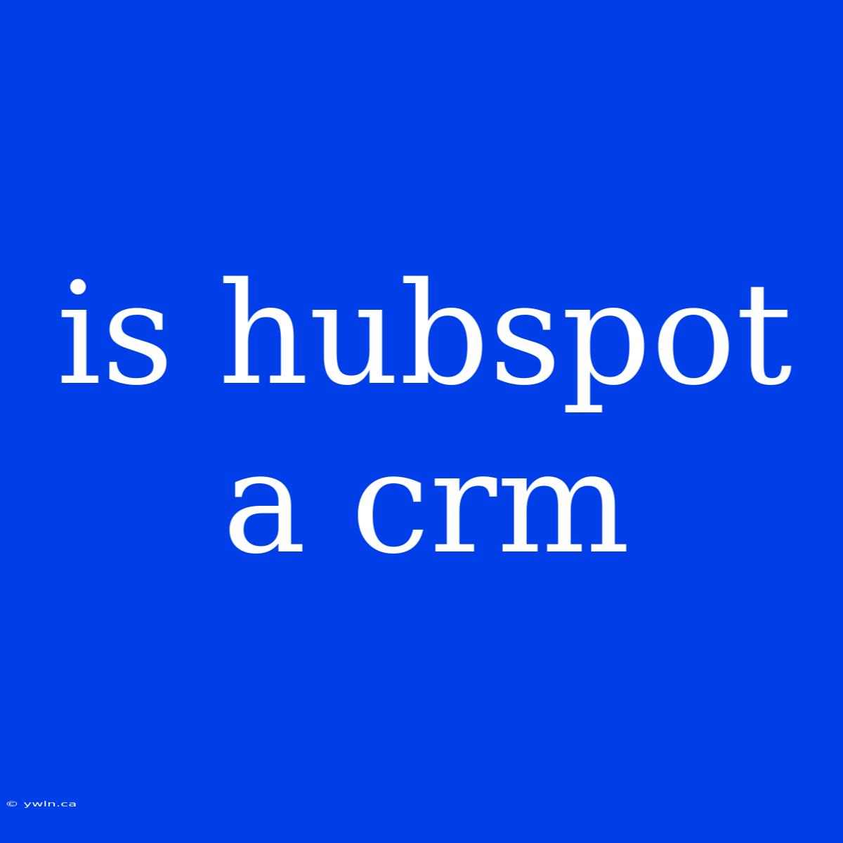 Is Hubspot A Crm