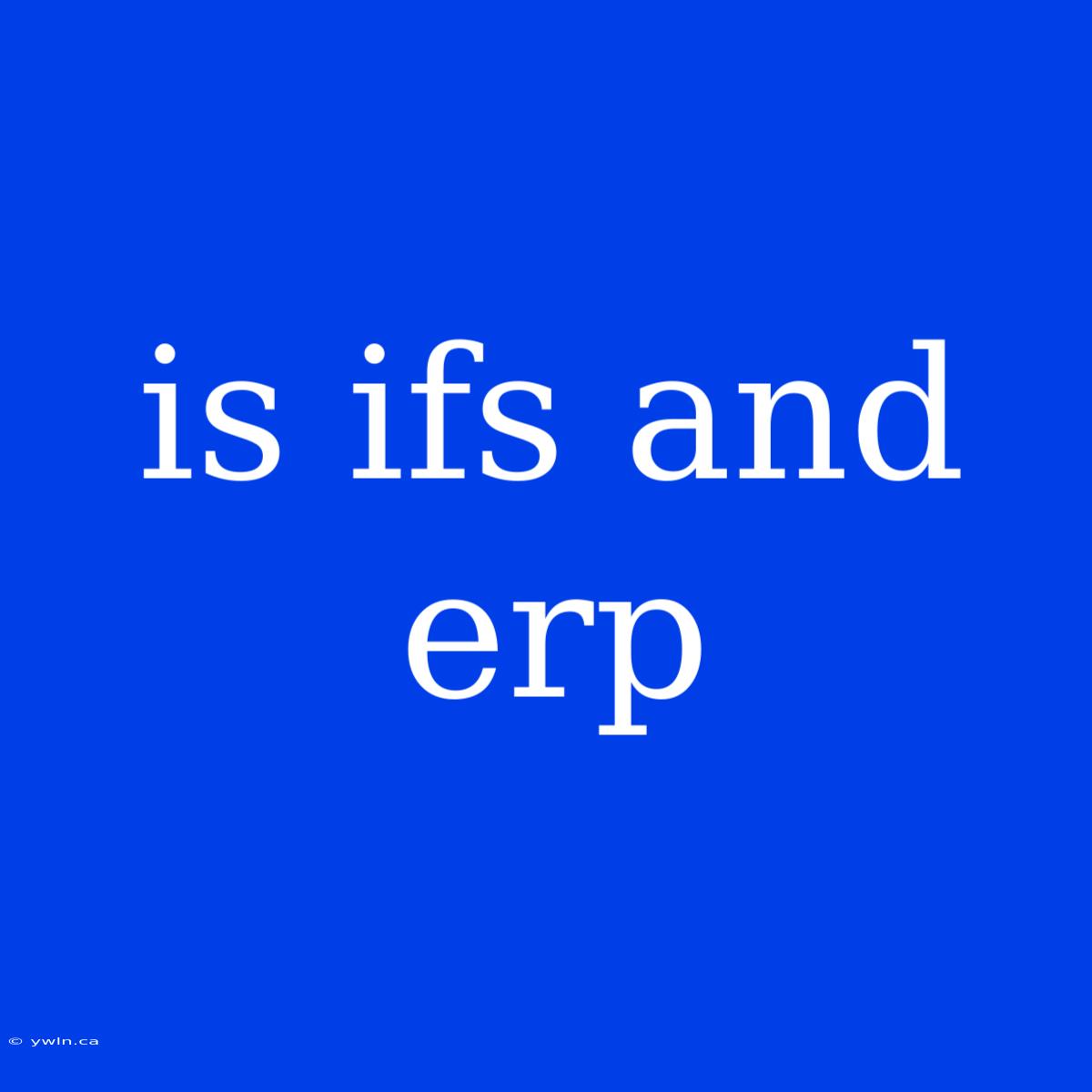 Is Ifs And Erp