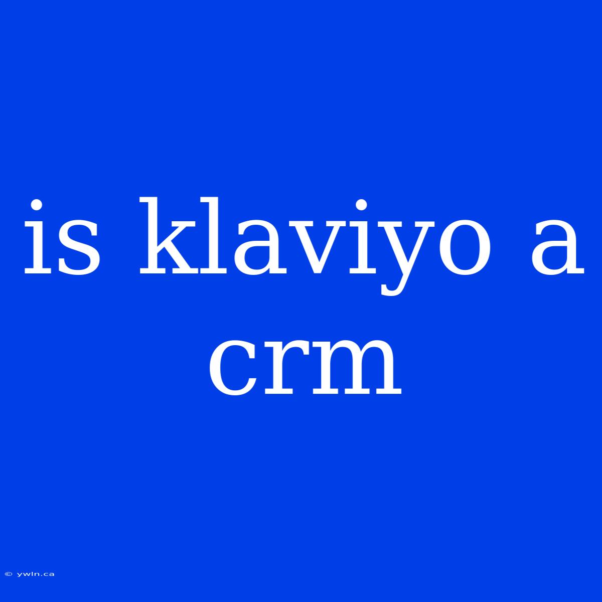 Is Klaviyo A Crm