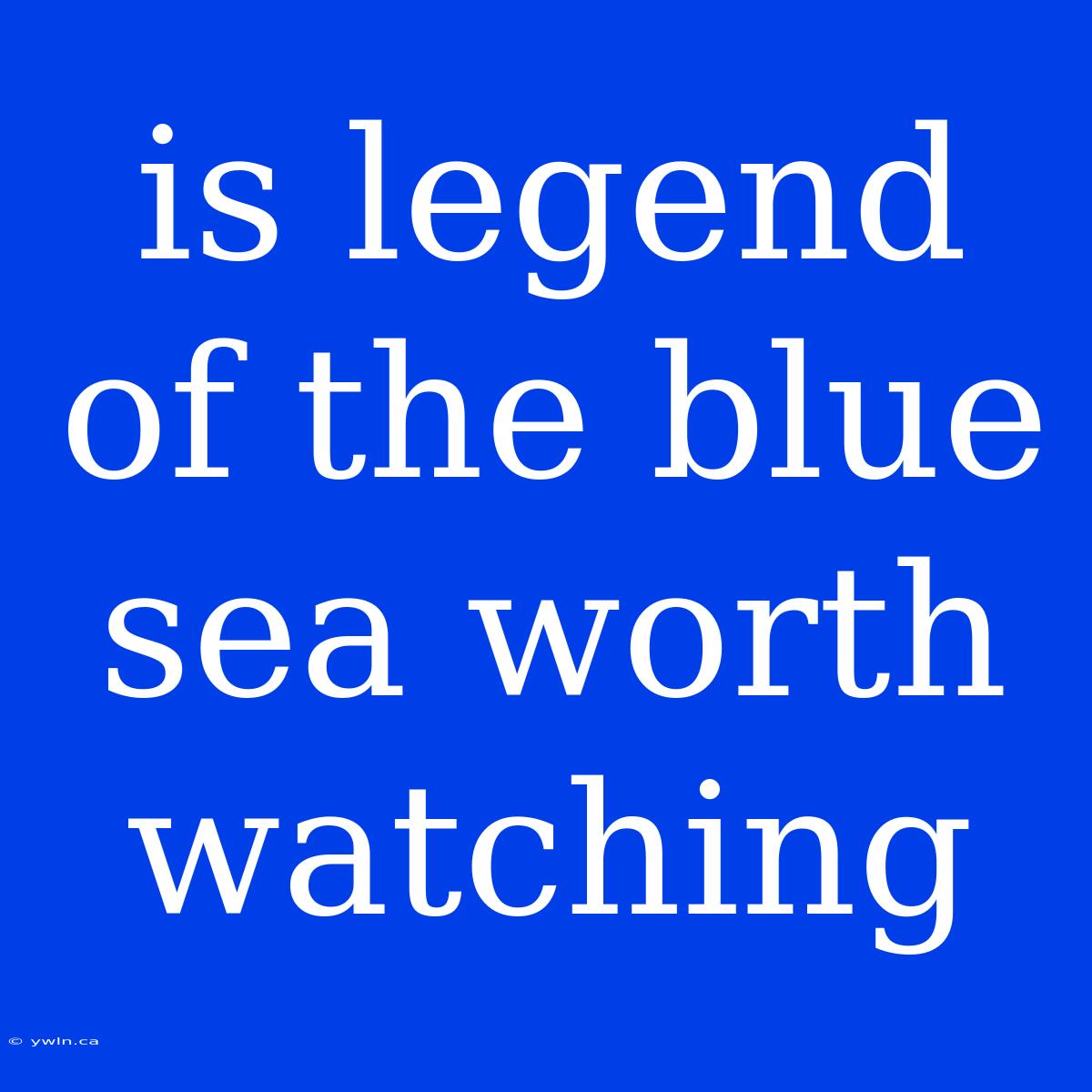 Is Legend Of The Blue Sea Worth Watching