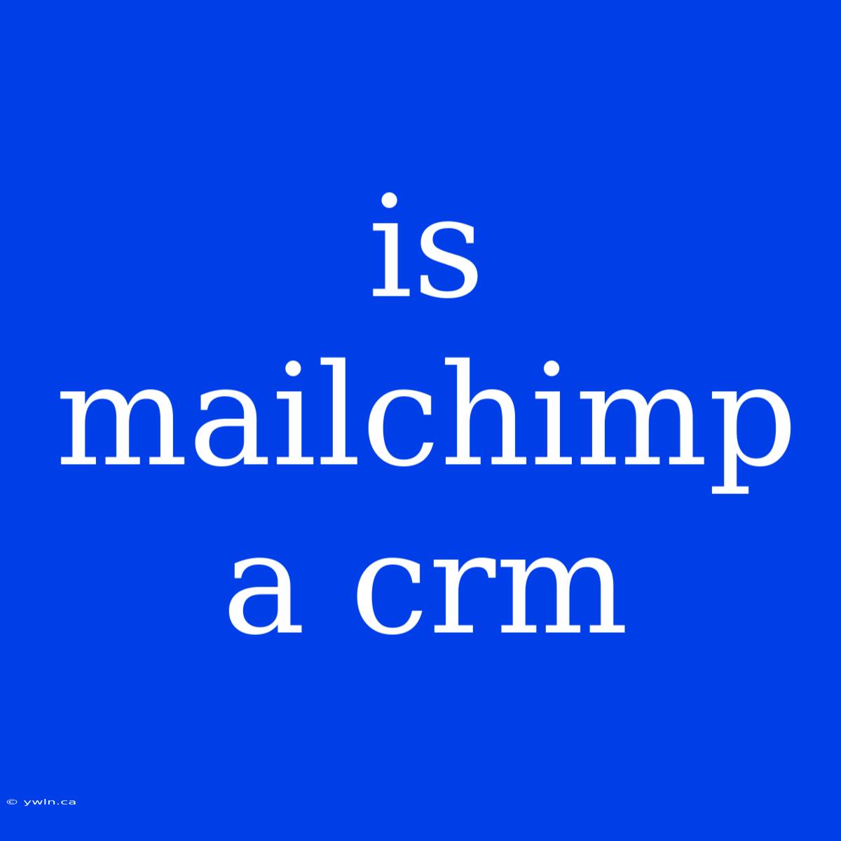 Is Mailchimp A Crm