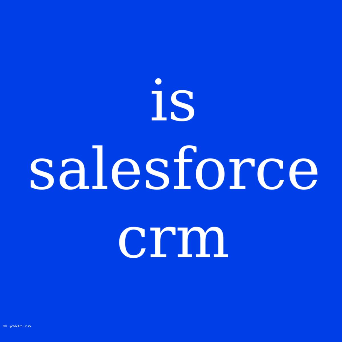 Is Salesforce Crm