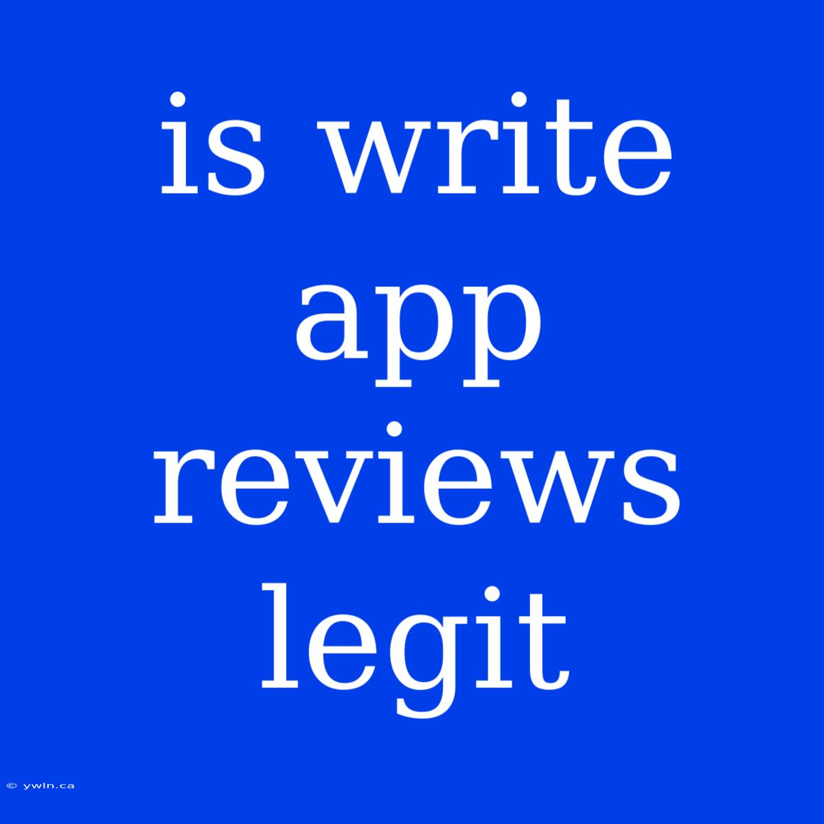 Is Write App Reviews Legit