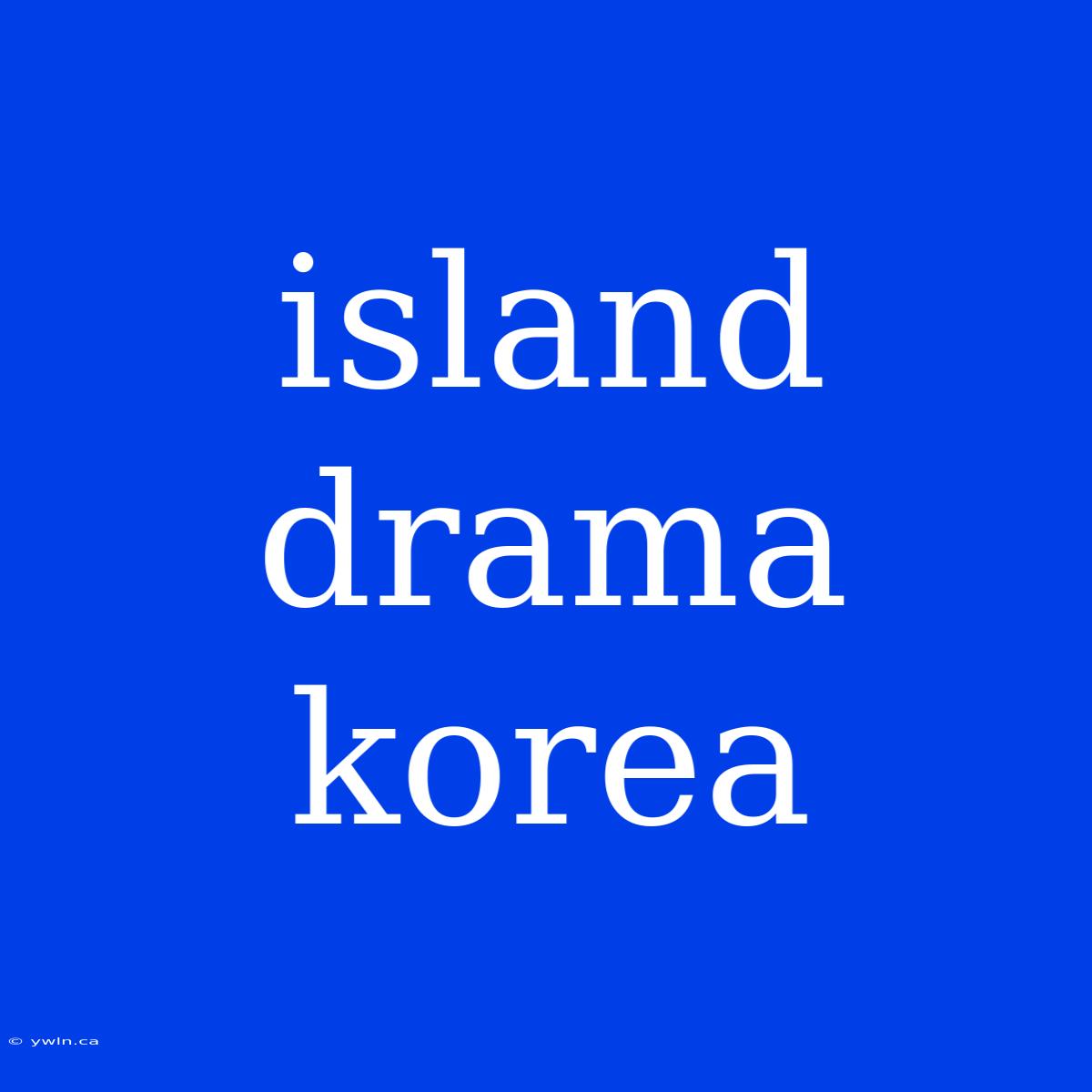 Island Drama Korea