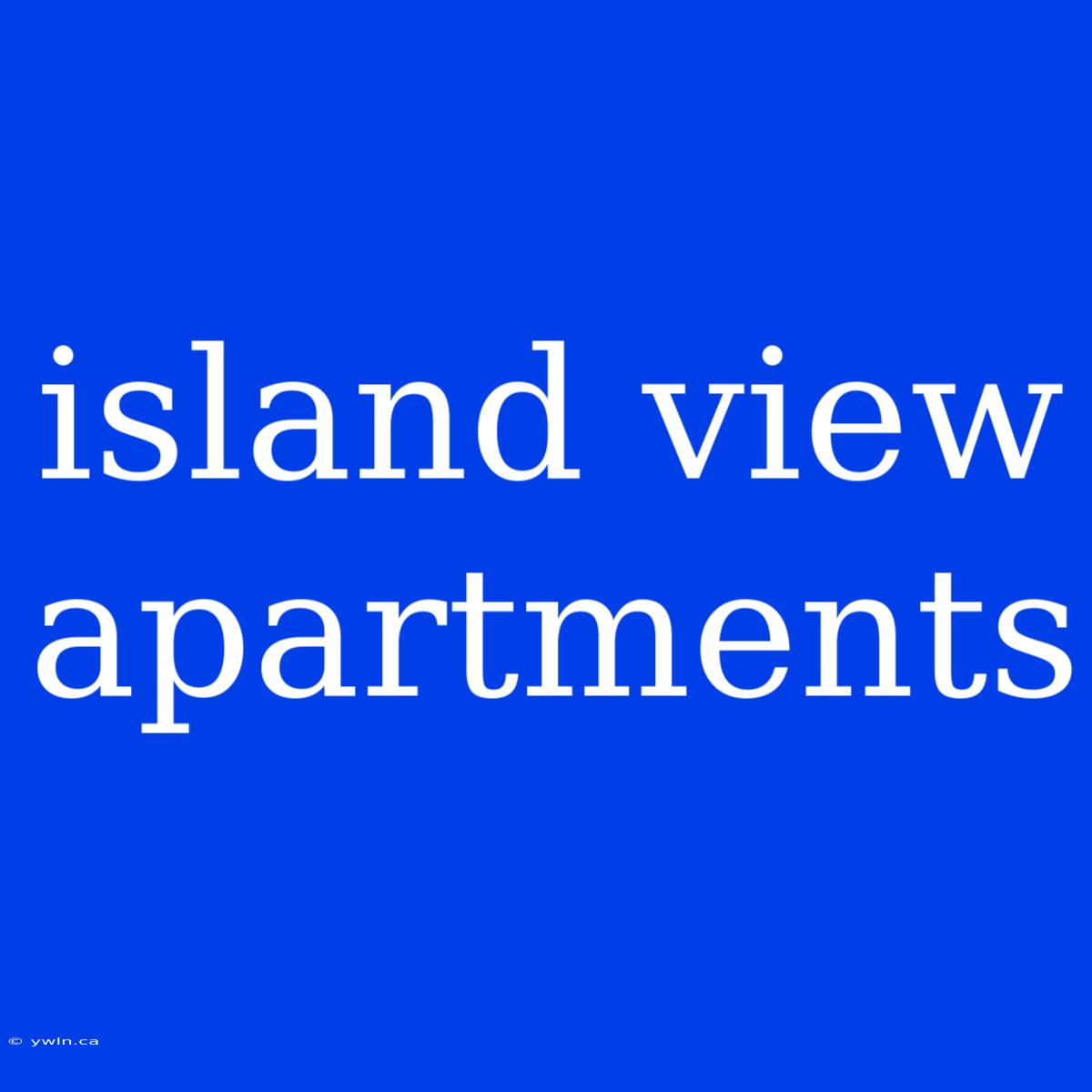 Island View Apartments