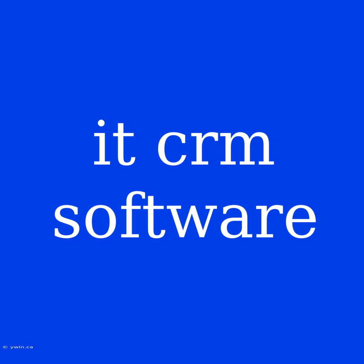 It Crm Software