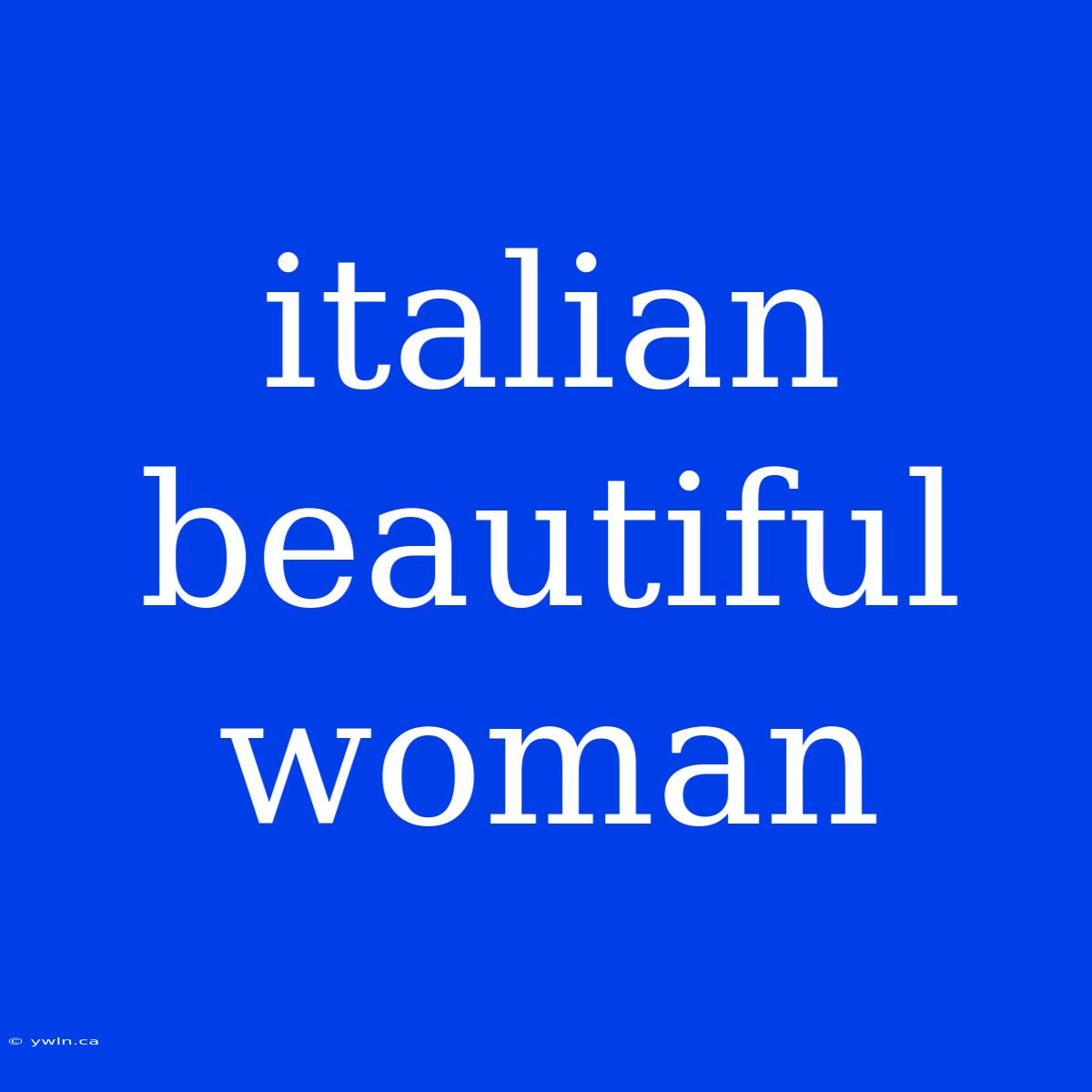 Italian Beautiful Woman